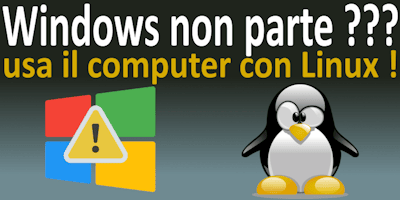 Usare il computer con Linux quando Windows non si avvia [ARTICOLO]