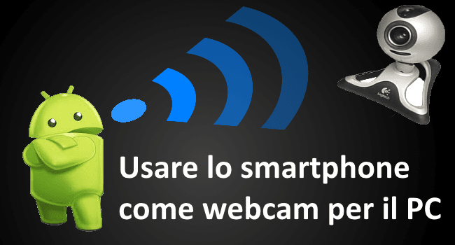 Usare lo smartphone come webcam per il PC
