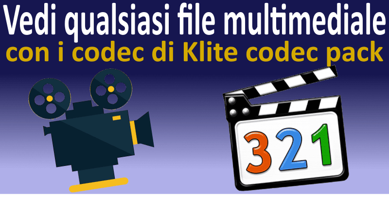 Vedere qualsiasi file multimediale con i codec di Klite codec pack